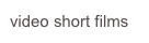 video short films